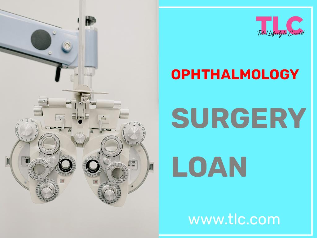 Ophthalmology Surgery Loan – Improve Your Vision For A Better Life