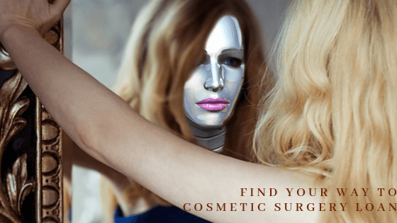 How Cosmetic Surgery Loan Makes The Beauty Shine Inside Out